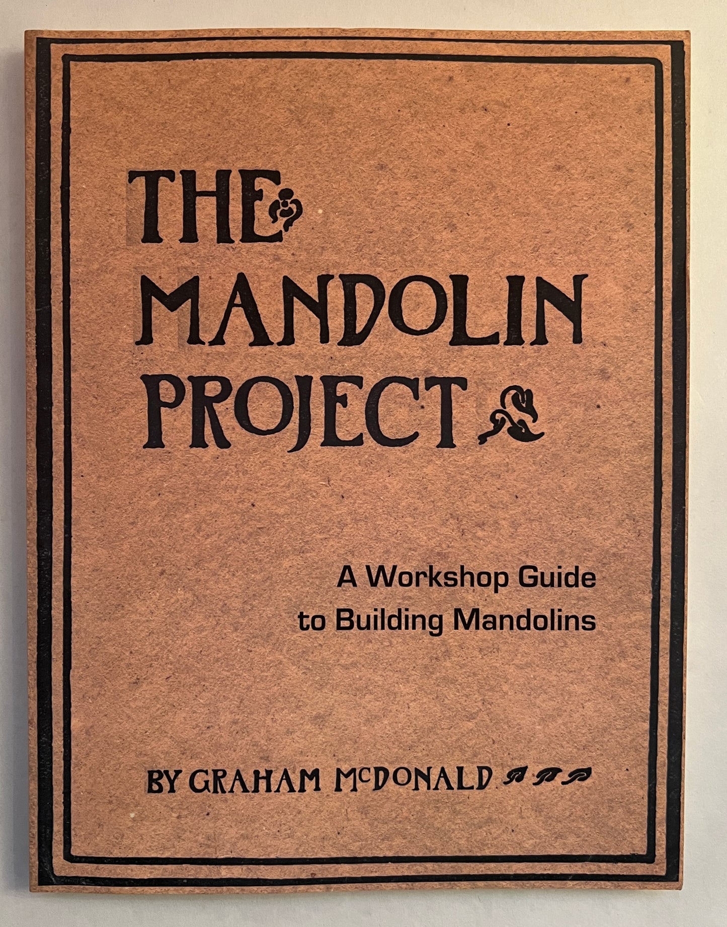 The Mandolin Project: A Workshop Guide to Building Mandolins