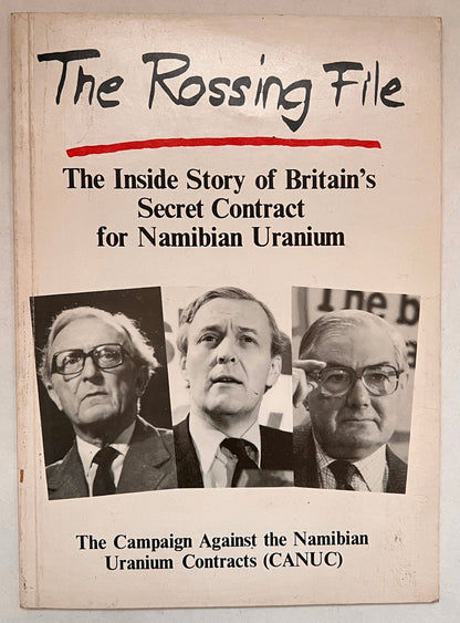 The Rossing File: The Inside Story of Britain's Secret Contract for Namibian Uranium