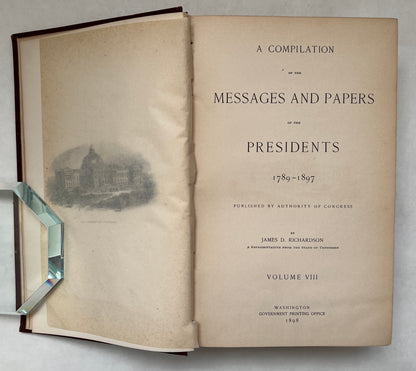 A Compilation of the Messages and Papers of the Presidents 1789-1897