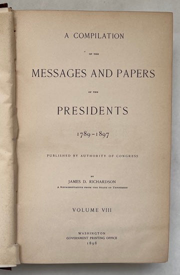 A Compilation of the Messages and Papers of the Presidents 1789-1897