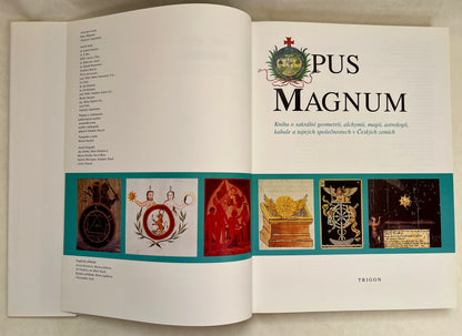 Opus Magnum: Kniha o Sakralni Geometrii, Alchymii, Magii, Astrologii, Kabale a Tajnych Spolecnostech V Ceskych Zemich ;