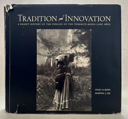 Tradition and Innovation: A Basket History of the Indians of the Yosemite