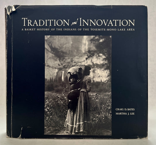 Tradition and Innovation: A Basket History of the Indians of the Yosemite
