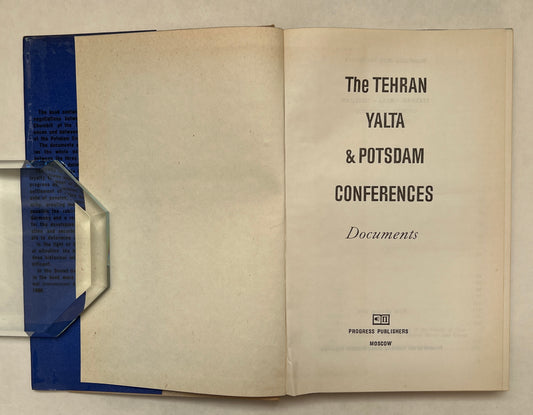 The Tehran, Yalta and Potsdam Conferences: Documents