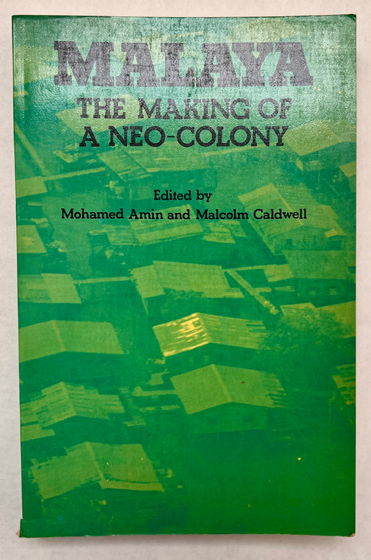 Malaya: The Making of a Neo-Colony