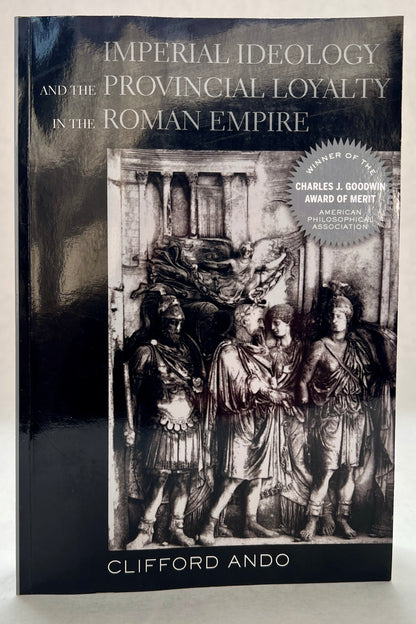 Imperial Ideology and Provincial Loyalty in the Roman Empire