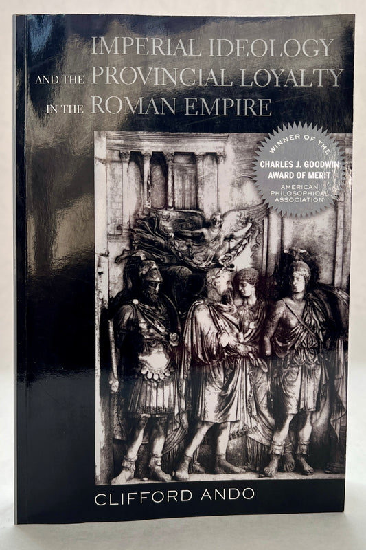 Imperial Ideology and Provincial Loyalty in the Roman Empire
