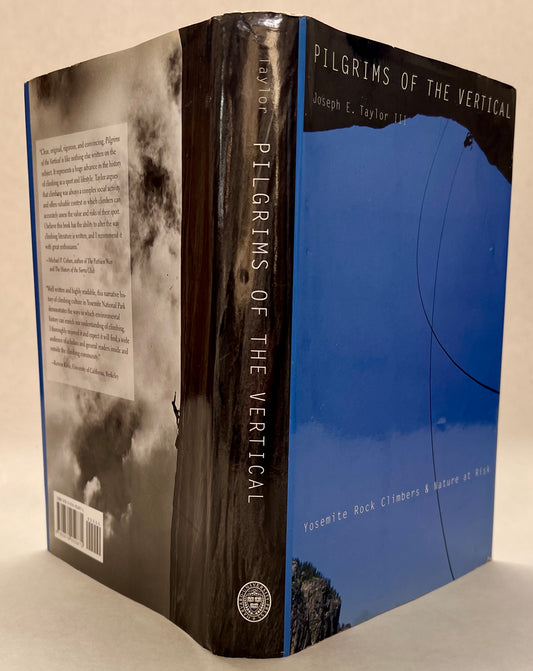 Pilgrims of the Vertical: Yosemite Rock Climbers and Nature At Risk [Signed]