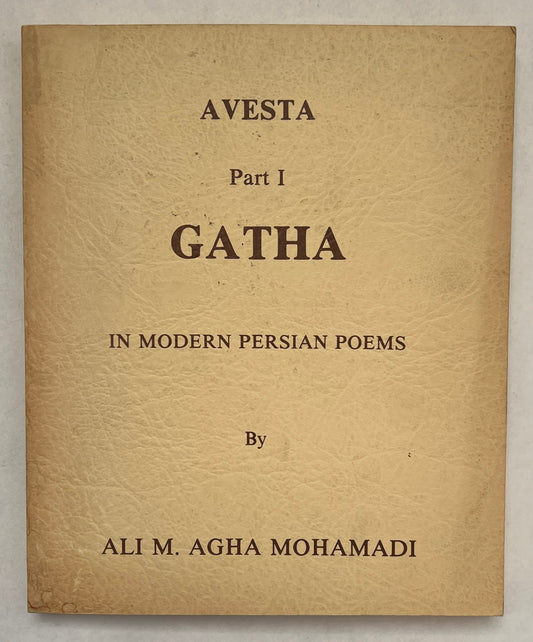 اوستااوستا، بخش یکم، گات‌ها (هفت‌ها)، به‌شماری، سرده، دکتر علی محمدی دکتر علی محمدی Avesta, Part 1 Gatha in Modern Persian Poems