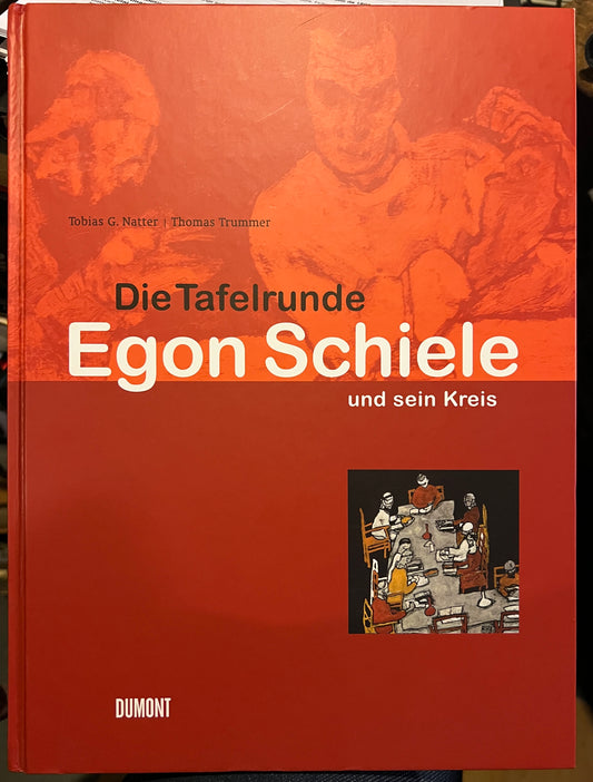 Die Tafelrunde: Egon Schiele Und Sein Kreis ; [Anlässlich Der Ausstellung "Die Tafelrunde. Egon Schiele Und Sein Kreis. Meisterwerke Des Österreichischen Frühexpressionismus", Österreichische Galerie Belvedere, Wien, 14. Juni - 24. September 2006