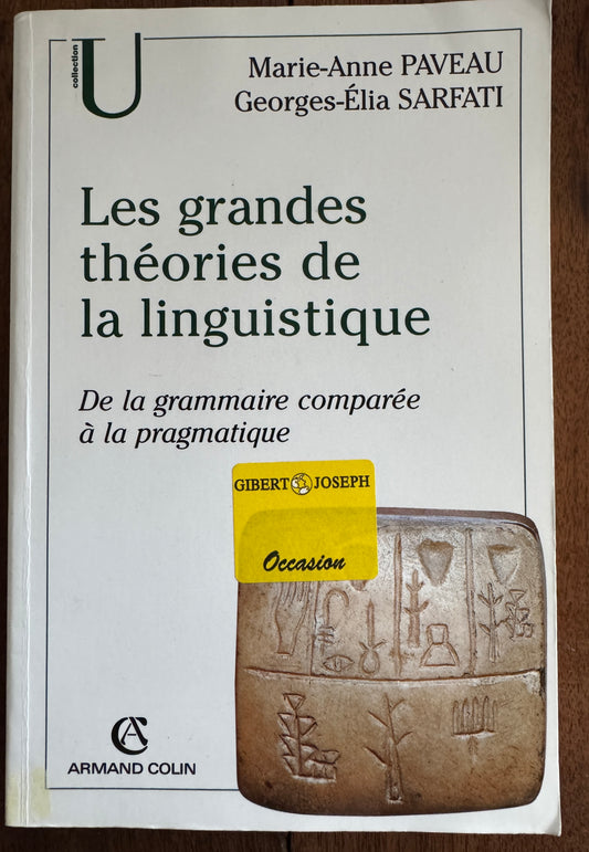 Les Grandes Théories de la Linguistique: de la Grammaire Comparée À la Pragmatique