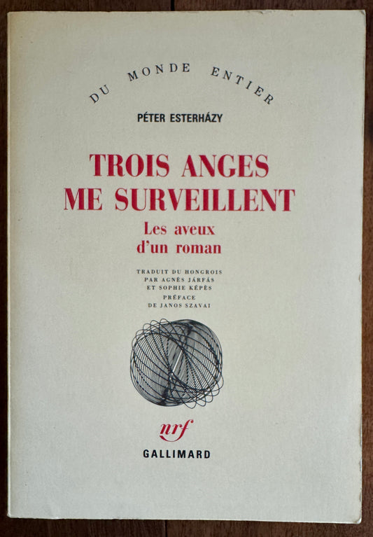 Trois Anges Me Surveillent: Les Aveux D'un Roman / Uniform Title: Termelési-Regény (Kisssregény)> Français