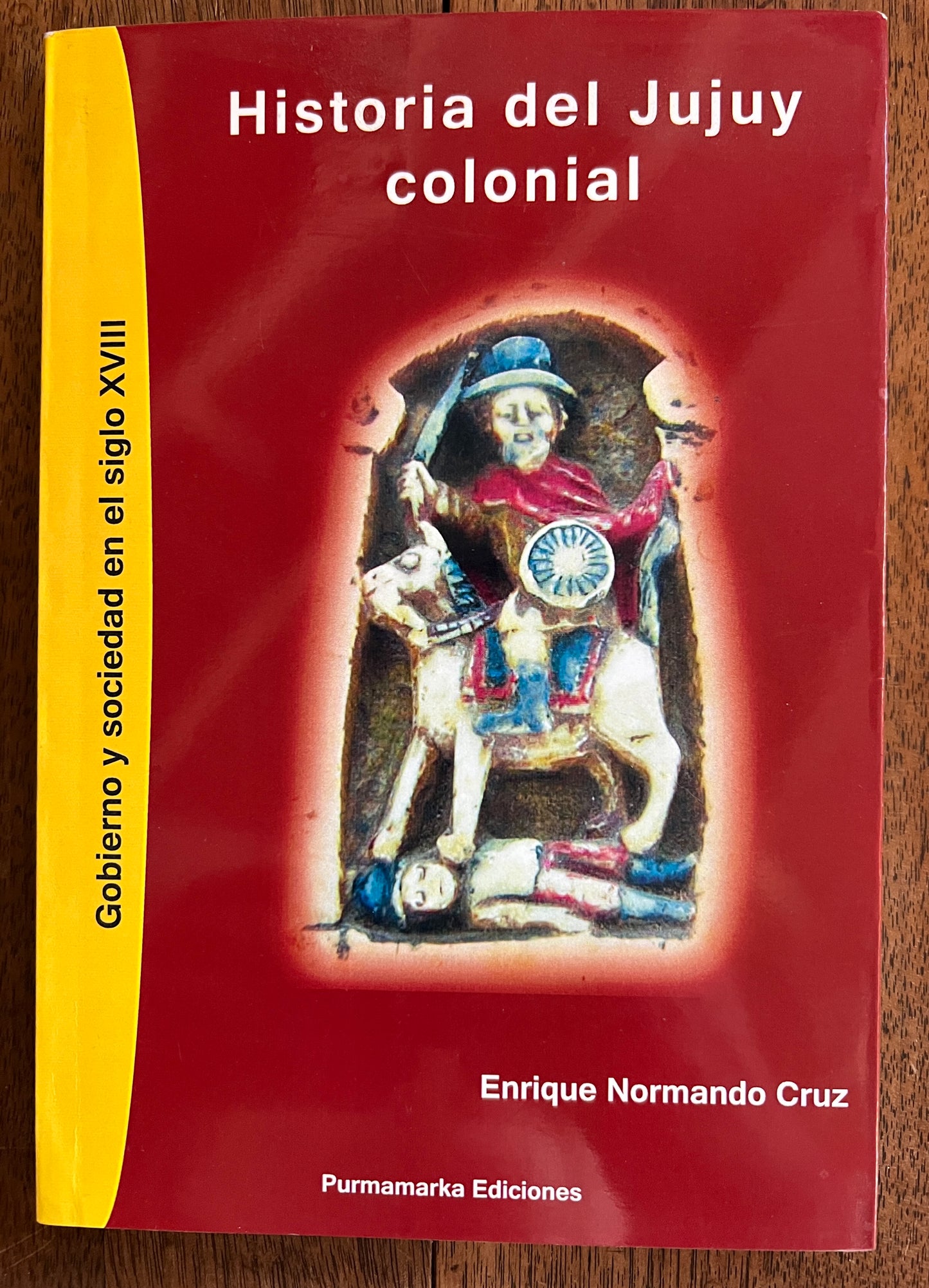 Historia del Jujuy Colonial: Gobierno y Sociedad en El Siglo Xviii