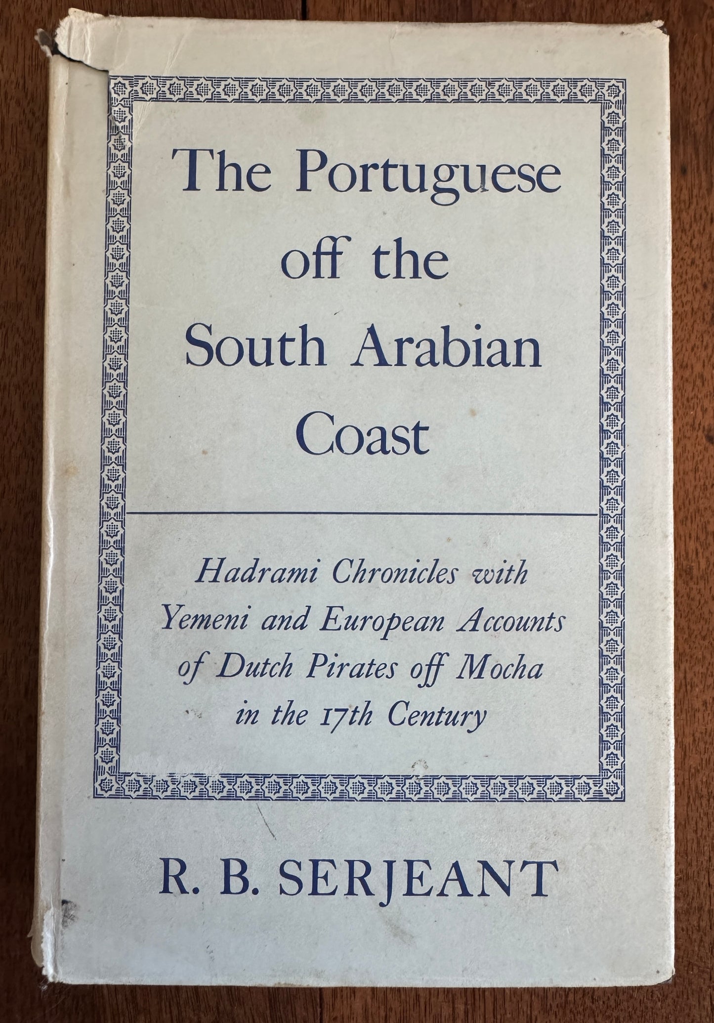 The Portuguese Off the South Arabian Coast; Hadrami Chronicles, With Yemeni and European Accounts of Dutch Pirates Off Mocha in the Seventeenth Century