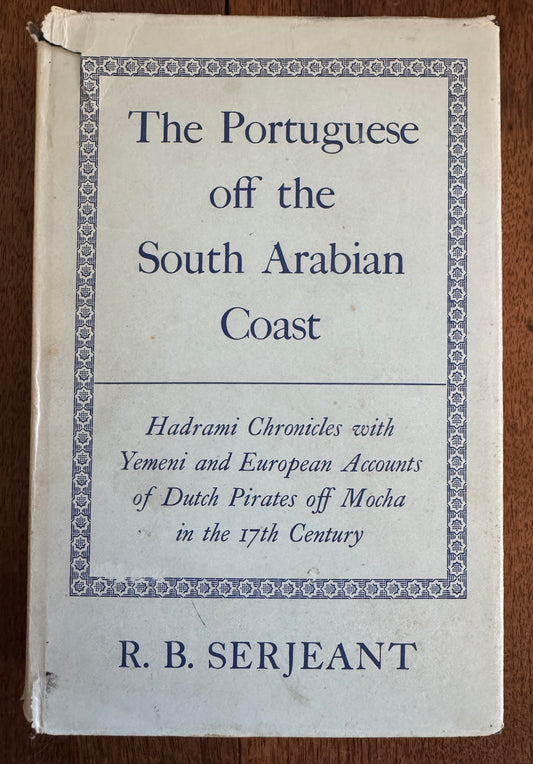The Portuguese Off the South Arabian Coast; Hadrami Chronicles, With Yemeni and European Accounts of Dutch Pirates Off Mocha in the Seventeenth Century
