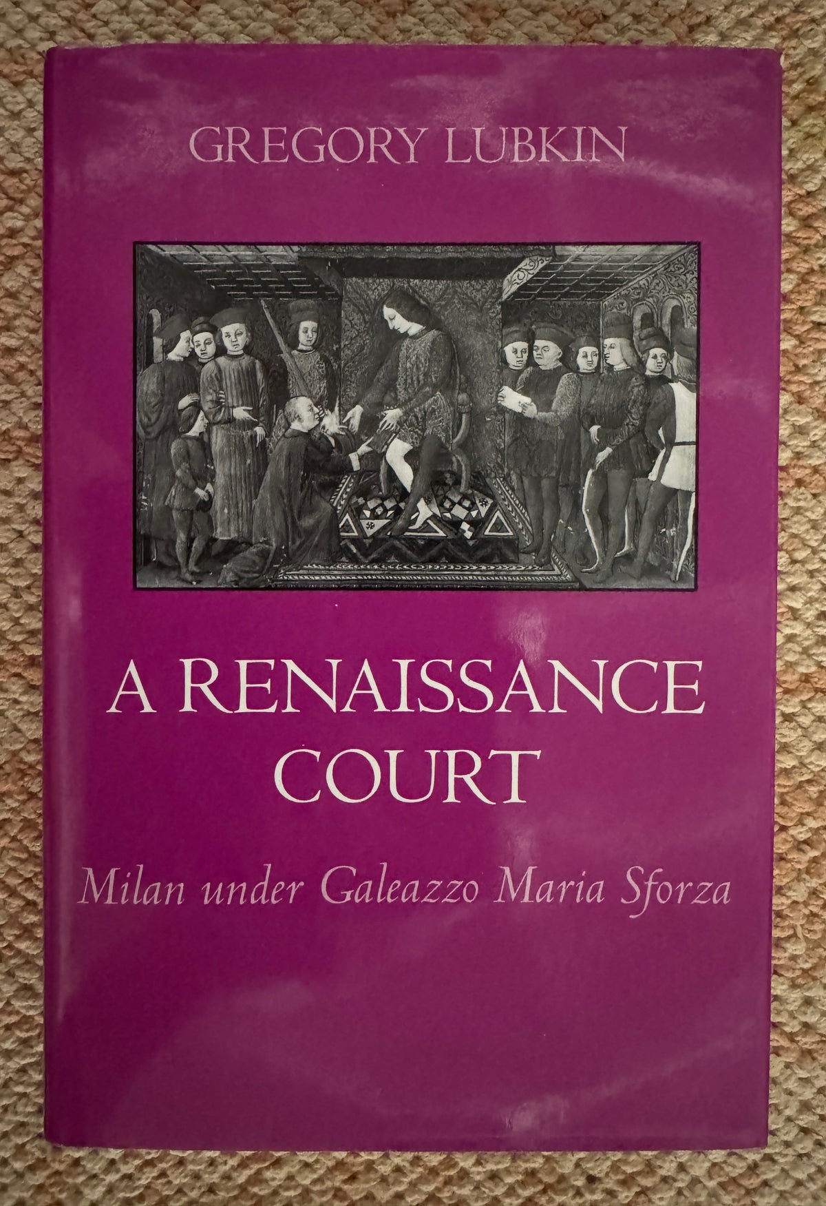A Renaissance Court: Milan Under Galeazzo Maria Sforza