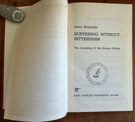 Suffering Without Bitterness: the Founding of the Kenya Nation