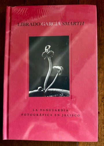 Librado García "Smarth": La Vanguardia Fotográfica en Jalisco