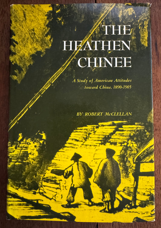 The Heathen Chinee; A Study of American Attitudes Toward China, 1890-1905