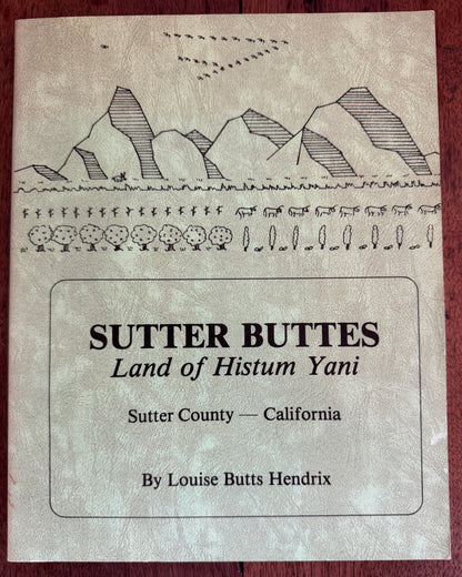 Sutter Buttes: Land of Histum Yani, Sutter County [Inscribed]