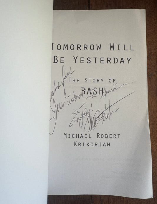 Tomorrow Will Be Yesterday: The Story of Bash [Inscribed]