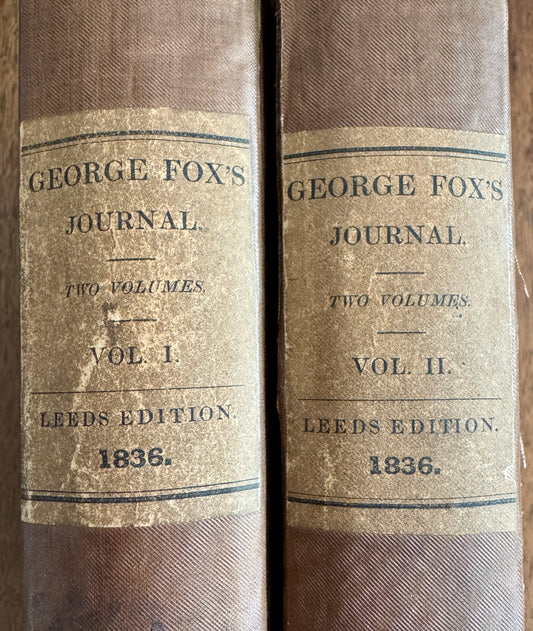 A Journal or Historical Account of the Life, Travels, Sufferings, Christian Experiences, and Labour of Love in the Work of the Ministry: of That Ancient, Eminent and Faithful Servant of Jesus Christ, George Fox