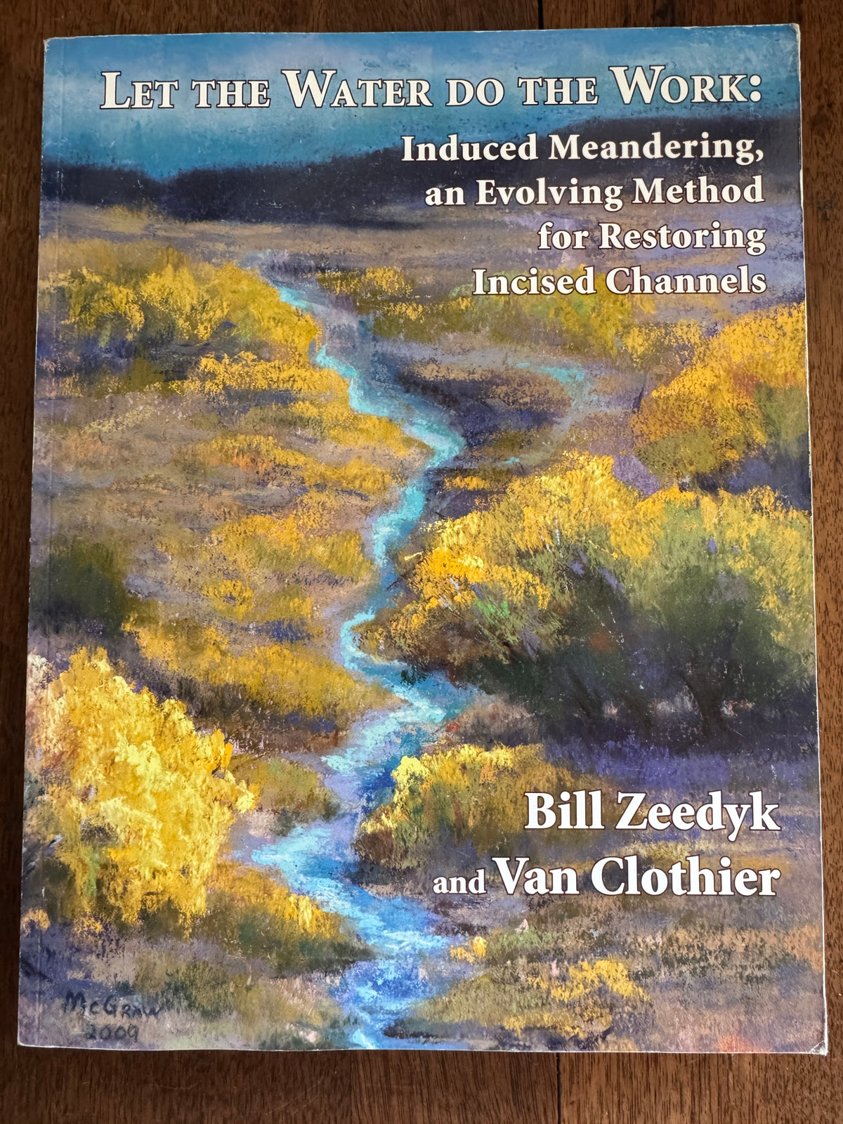 Let the Water Do the Work: Induced Meandering, an Evolving Method for Restoring Incised Channels