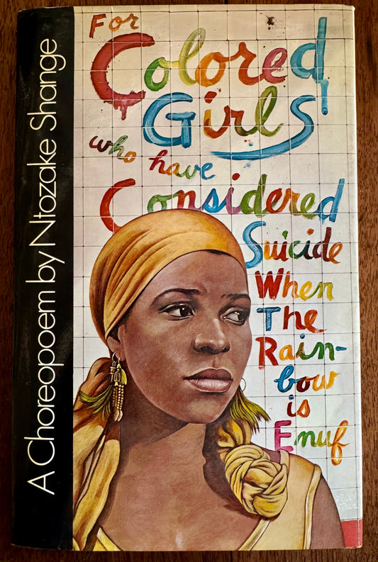 For Colored Girls Who Have Considered Suicide / When the Rainbow Is Enuf ; A Choreopoem by Ntozake Shange