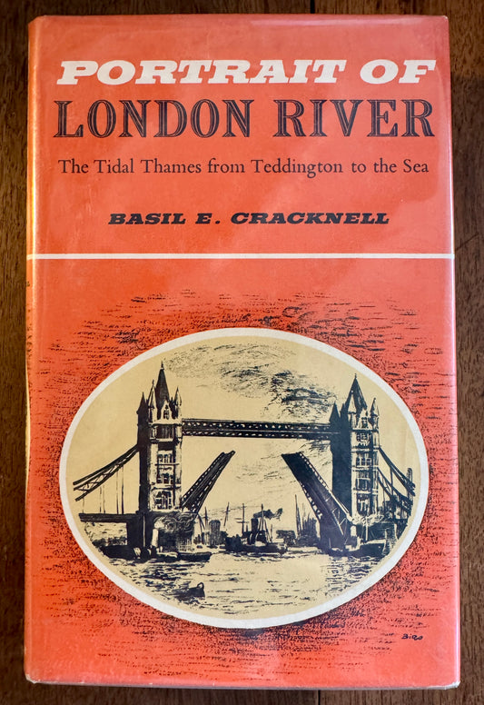Portrait of London River; The Tidal Thames from Teddington to the Sea