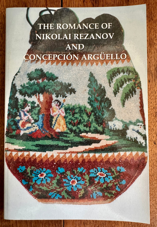 The Romance of Nikolai Rezanov and Concepción Argüello: A Literary Legend and Its Effect on California History