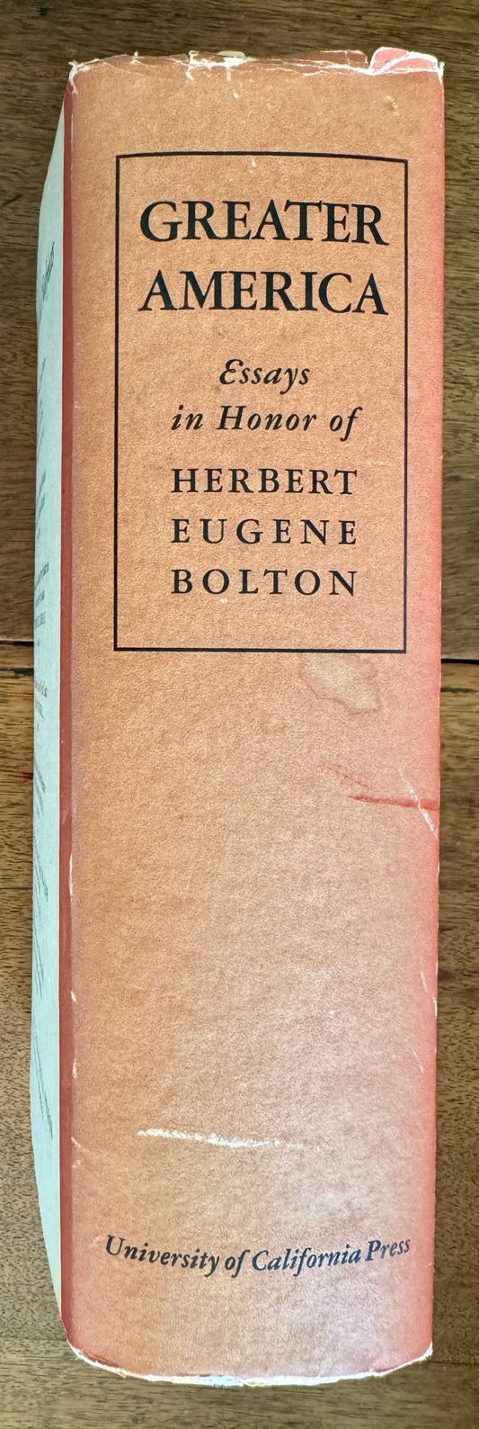 Greater America: Essays in Honor of Herbert Eugene Bolton