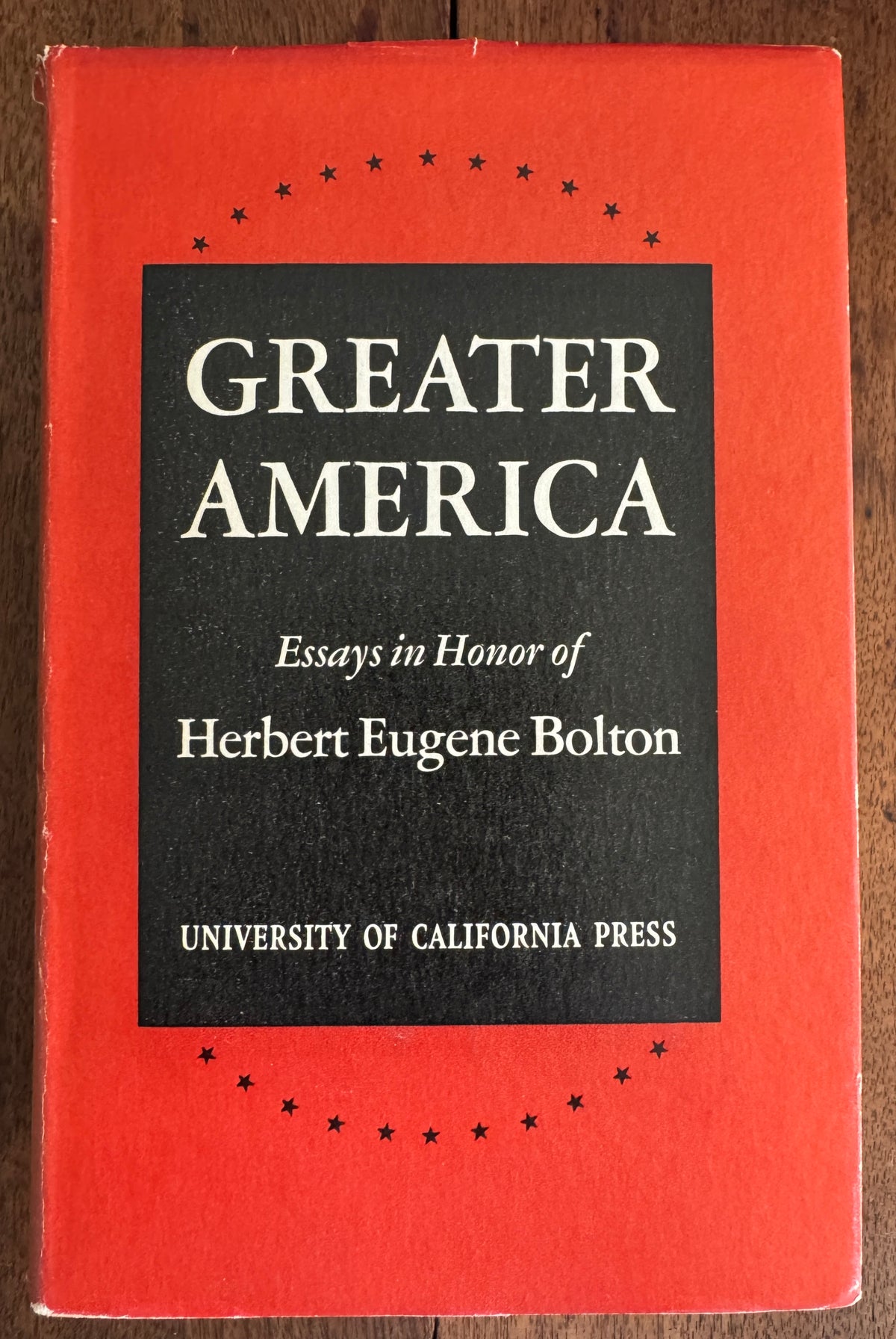 Greater America: Essays in Honor of Herbert Eugene Bolton