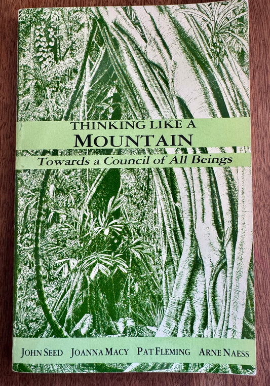 Thinking Like a Mountain: Towards a Council of All Beings