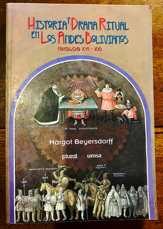 Historia y Drama Ritual en Los Andes Bolivianos: (Siglos Xvi-Xx)