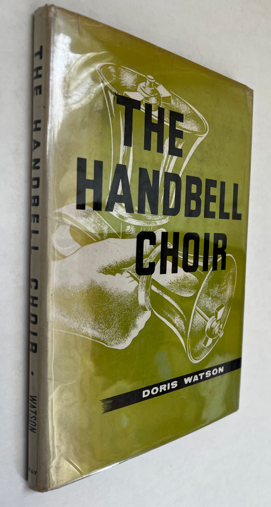 The Handbell Choir; A Manual for Church, School, and Community Groups