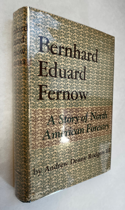 Bernhard Eduard Fernow: A Story of North American Forestry