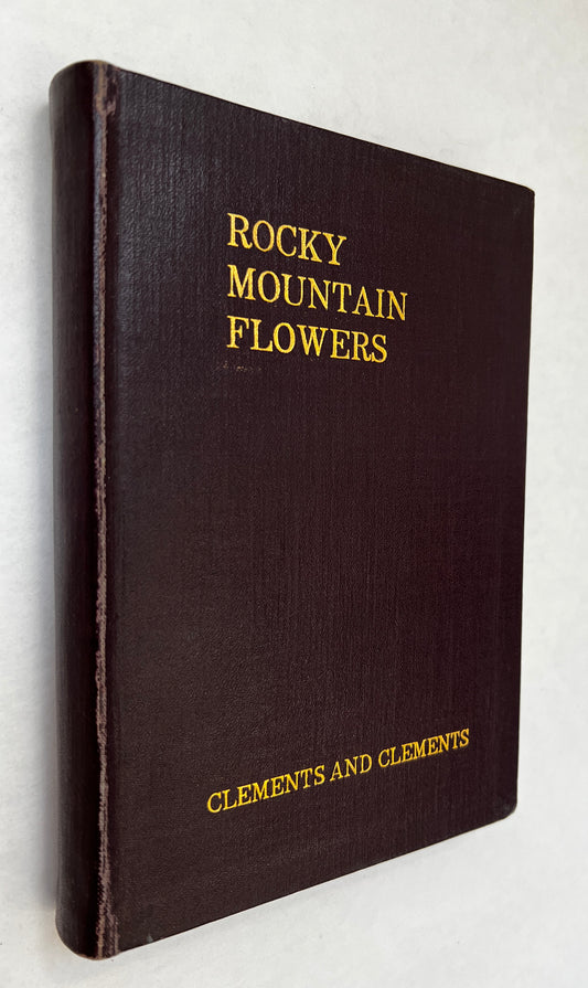 Rocky Mountain Flowers: an Illustrated Guide for Plant-Lovers and Plant-Users, With Twenty-Six Plates in Color and Twenty-One Plates in Black and White