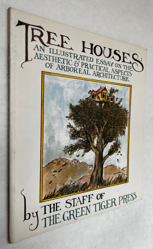 Tree Houses: an Illustrated Essay On the Aesthetic & Practical Aspects of Arboreal Architecture