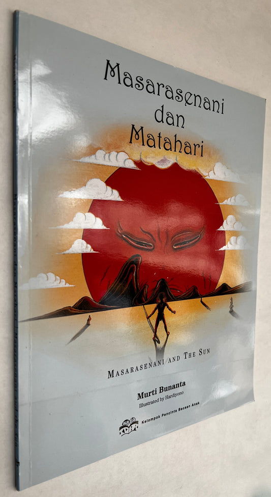 Masarasenani Dan Matahari: Cerita Rakyat Dari Papua  = Masarasenani and the Sun : A Folktale From Papua