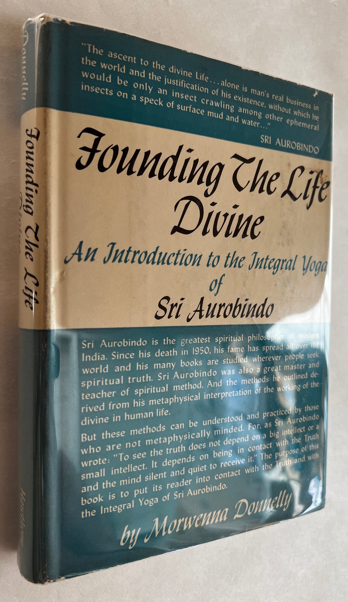 Founding the Life Divine; an Introduction to the Integral Yoga of Sri Aurobindo