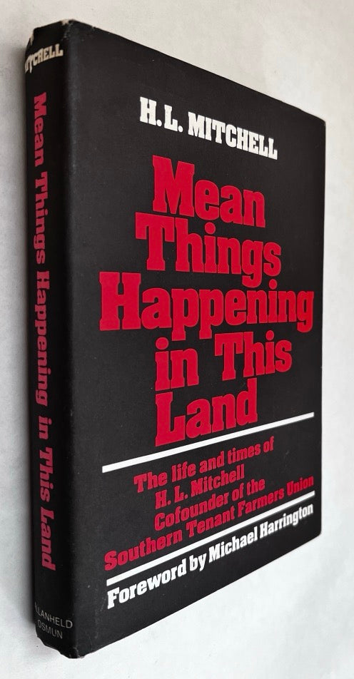 Mean Things Happening in This Land: the Life and Times of H.l. Mitchell, Co-Founder of the Southern Tenant Farmers Union