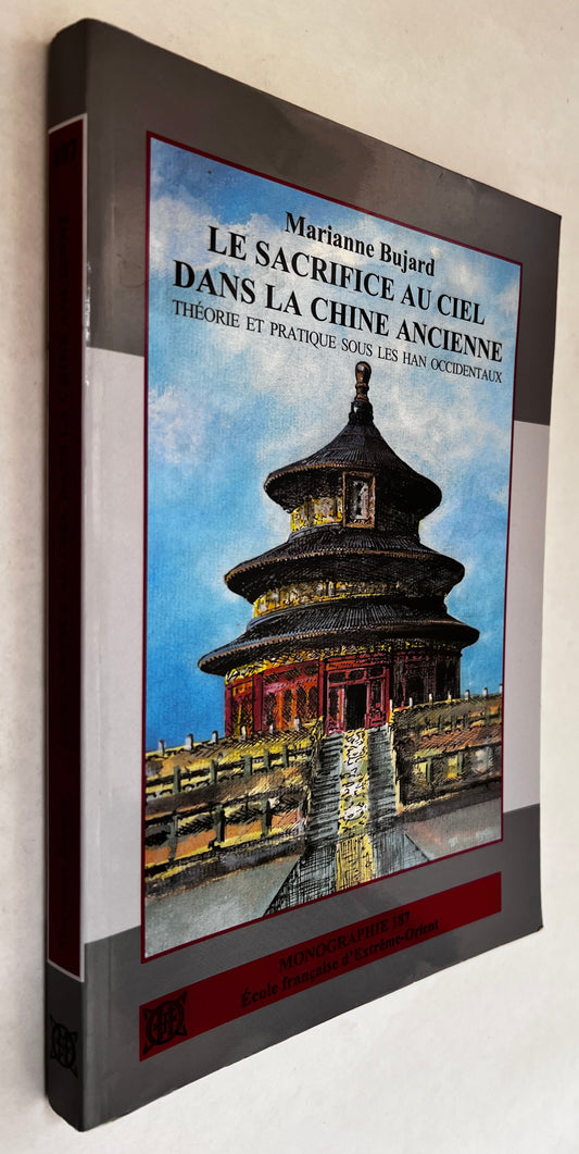 Le Sacrifice Au Ciel Dans La Chine Ancienne: Théorie Et Pratique Sous Les Han Occidentaux