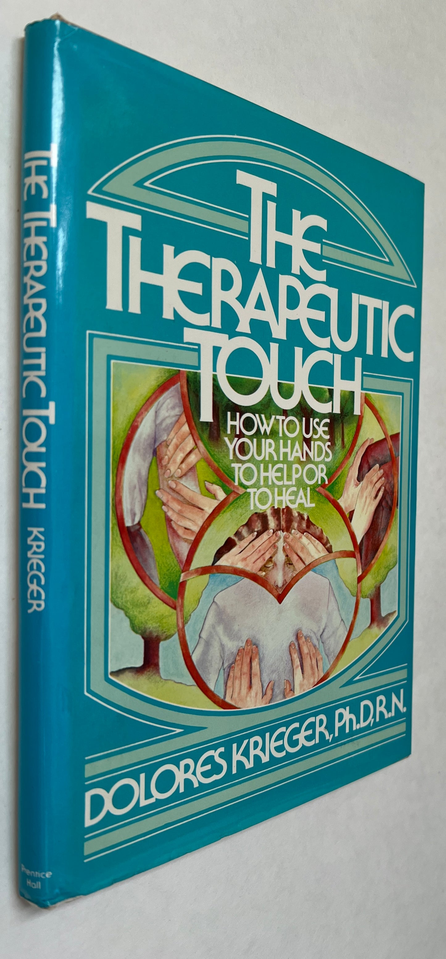 The Therapeutic Touch: How to Use Your Hands to Help or to Heal