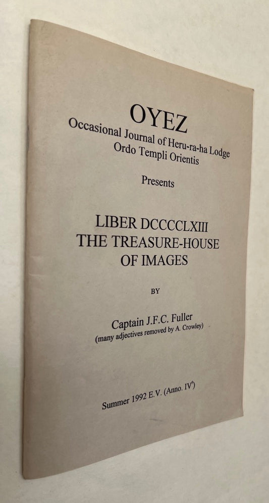 Oyez ; Occassional Journal of Heru-Ra-Ha Lodge ; Ordo Templi Orientis ; Liber Dcccclxiii ; the Treasure House of Images [Cover Title]