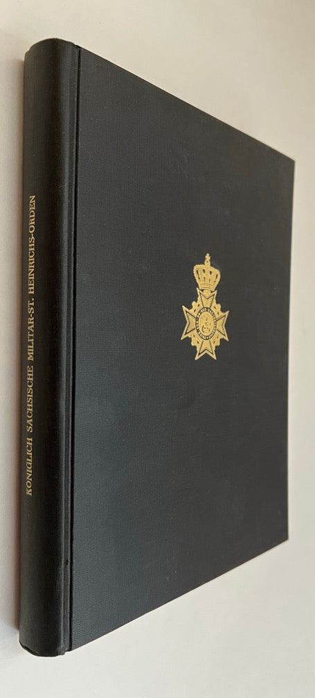 Der Königlich Sächsische Militär-St. Heinrichs-Orden, 1736-1918: Ein Ehrenblatt Der Sächsischen Armee