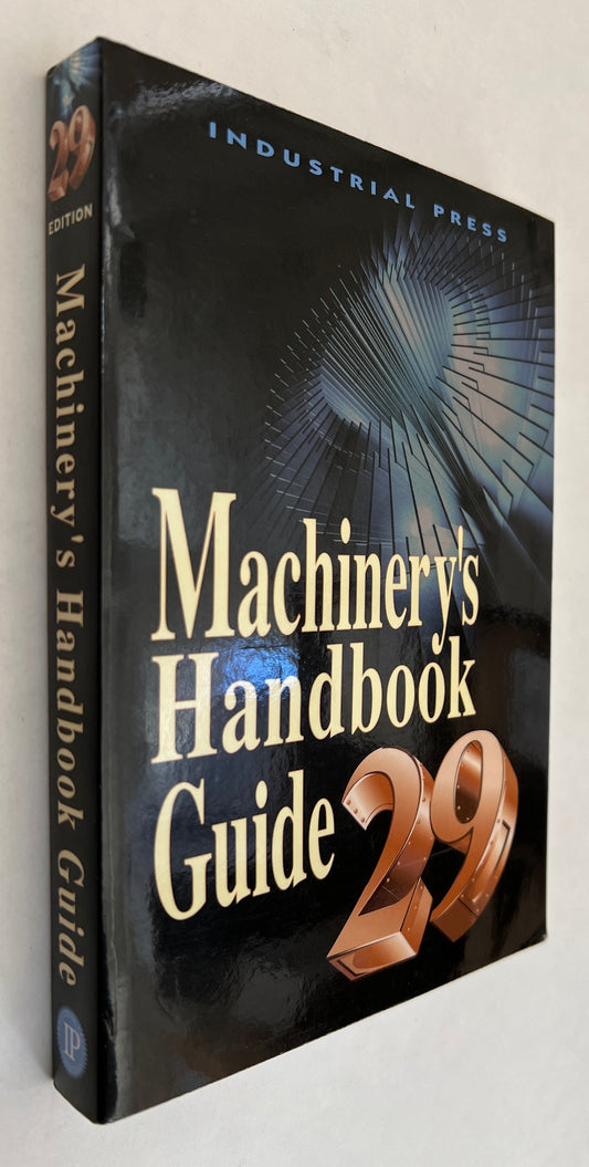 Guide to the Use of Tables and Formulas in Machinery's Handbook, 29th Edition