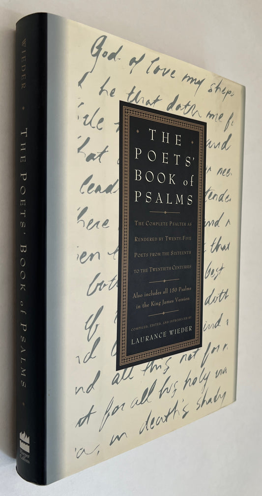 The Poets' Book of Psalms: the Complete Psalter As Rendered By Twenty-Five Poets, From the Sixteenth to the Twentieth Centuries