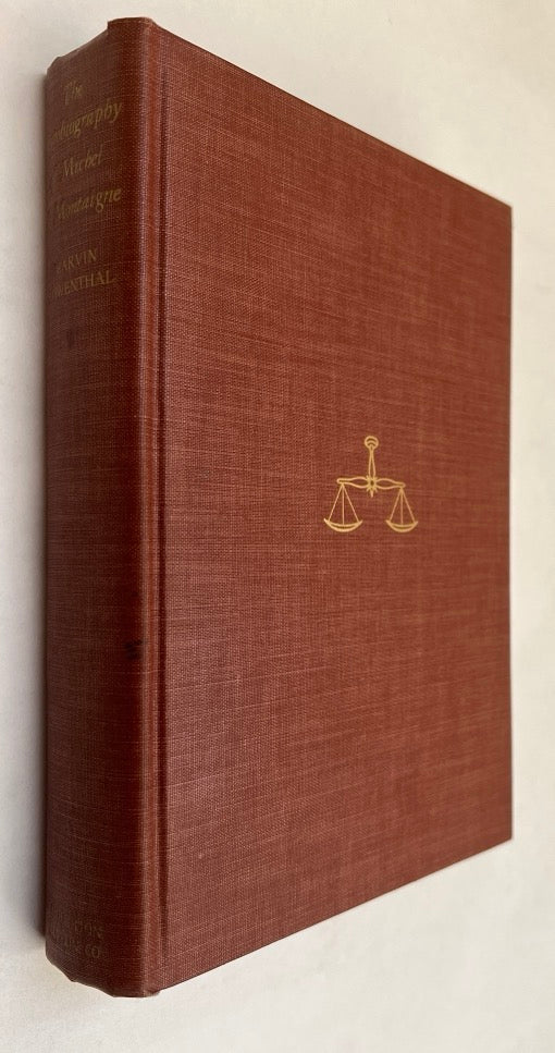 The Autobiography of Michel De Montaigne: Comprising the Life of the Wisest Man of His Times: His Childhood, Youth, and Prime ; His Adventures in Love and Marriage, At Court, and in Office, War, Revolution, and Plague ; His Travels At Home and Abroad ; Hi