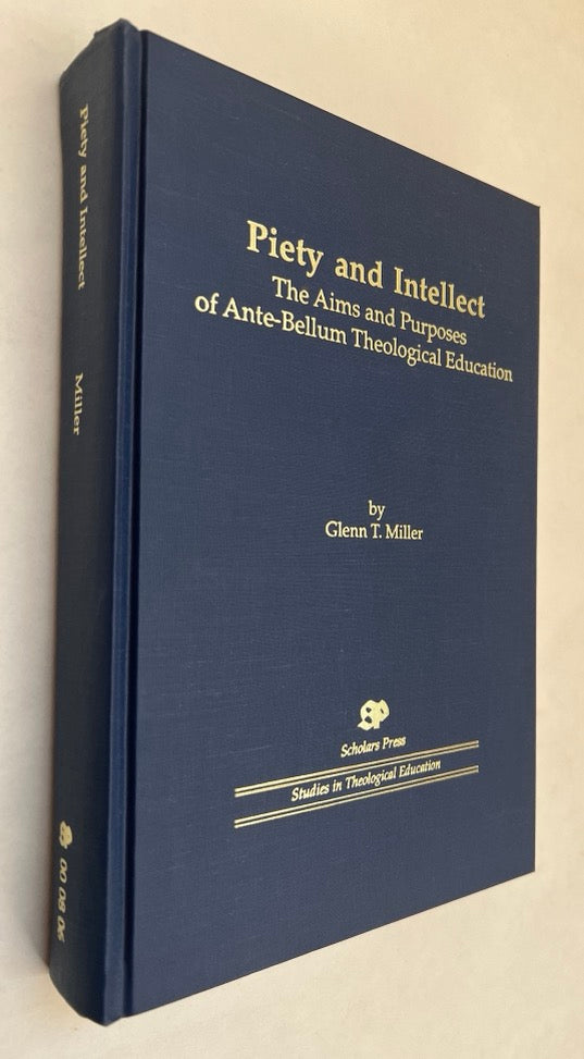 Piety and Intellect: the Aims and Purposes of Ante-Bellum Theological Education