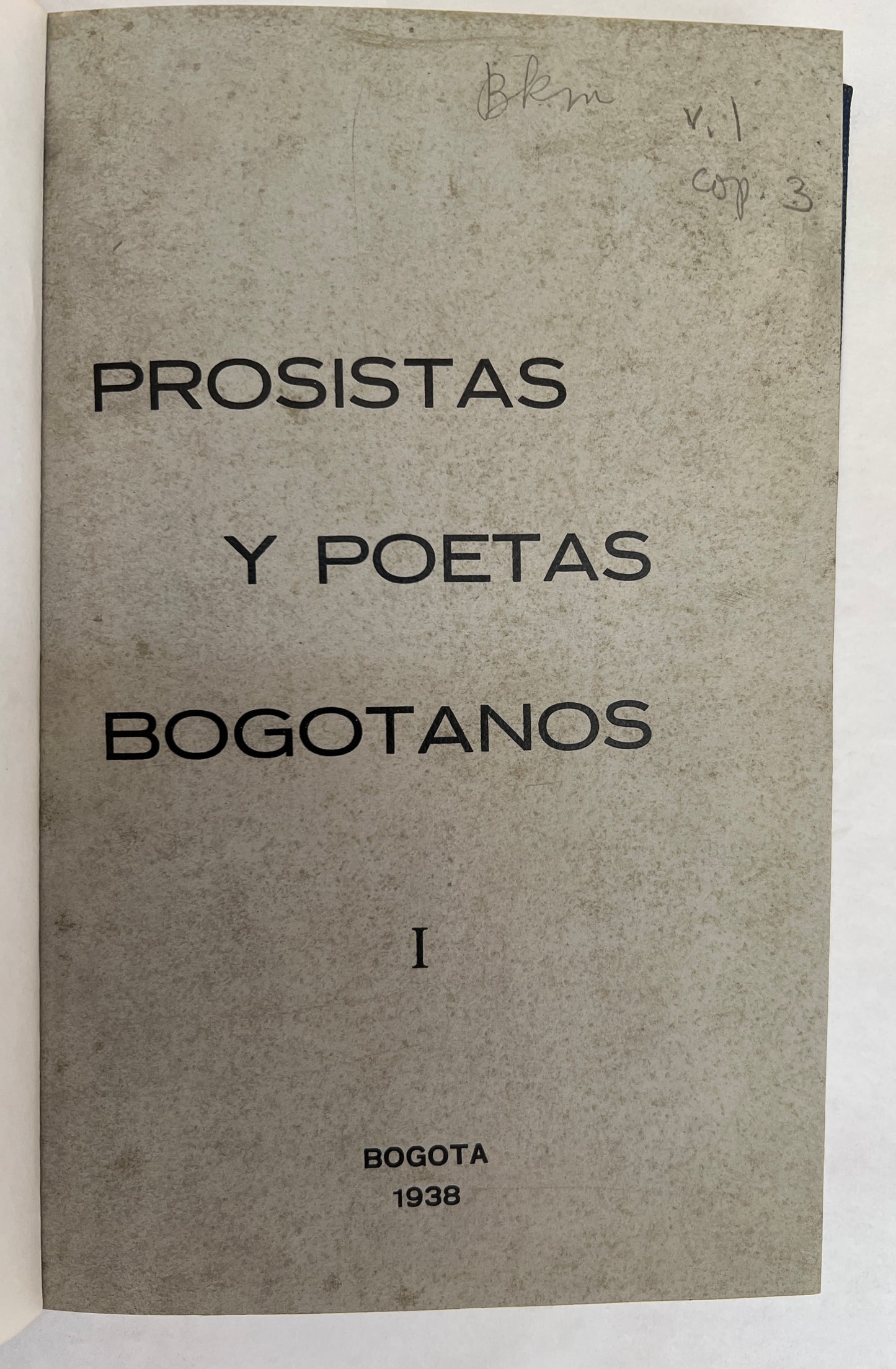 Prosistas Y Poetas Bogotanos ; Homenaje Del Ministerio De Educación Nacional a Bogotá En Su Cuarto Centenario